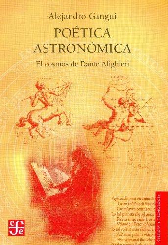 Poetica Astronomica. El Cosmos de Dante Alighieri (Ciencia Y Tecnologia)