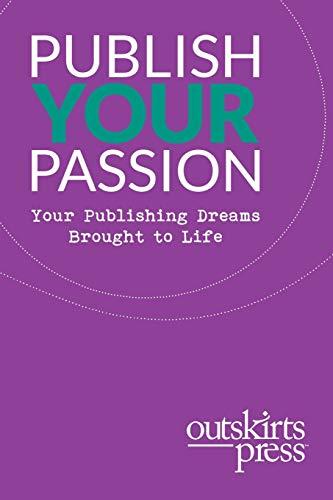 Outskirts Press Presents Publish Your Passion: Your Publishing Dreams Brought to Life