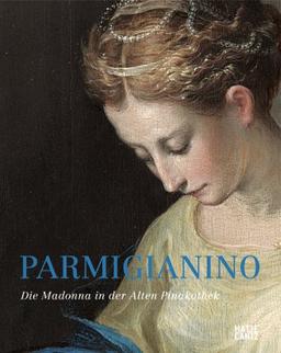 Parmigianino: Die Madonna in der Alten Pinakothek: Die Madonna der Alten Pinakothek