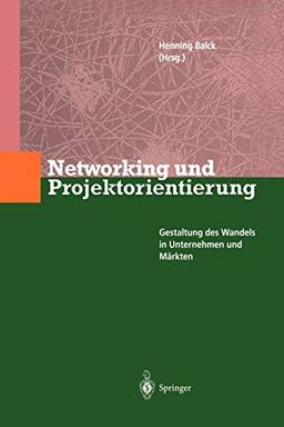 Networking und Projektorientierung: Gestaltung des Wandels in Unternehmen und Märkten