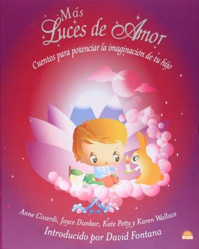 Mas luces de amor/ The Star Catchers: Cuentos para potenciar la imaginacion de tu hijo/ Stories for You to Read to Your Child to Encourage Calm, Confidence And Creativity