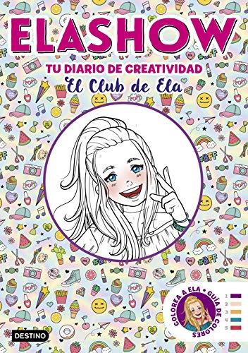 Elashow. Mi diario de creatividad: El Club de Ela (Jóvenes influencers)