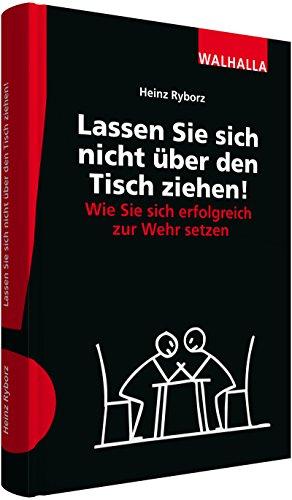 Lassen Sie sich nicht über den Tisch ziehen!: Wie Sie Ihre Interessen erfolgreich vertreten