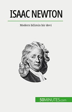 Isaac Newton: Modern bilimin bir devi