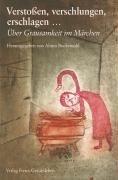 Verstoßen, verschlungen, erschlagen: Über Grausamkeit im Märchen