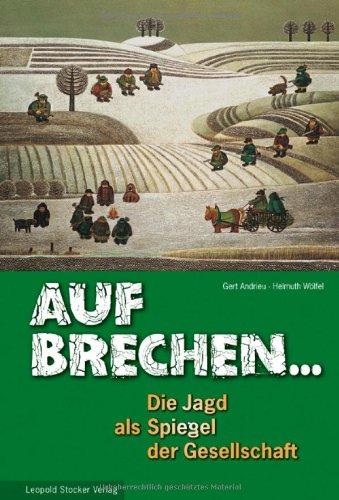 Aufbrechen: Die Jagd als Spiegel der Gesellschaft