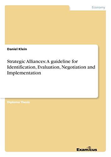 Strategic Alliances: A guideline for Identification, Evaluation, Negotiation and Implementation: Diplomarbeit