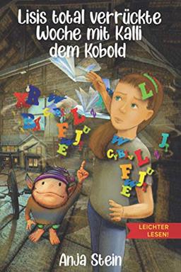 Lisis total verrückte Woche mit Kalli dem Kobold - Leichter lesen: Ein Kinderbuch über verborgene Stärken - Zum Selberlesen in großer Schrift und Silbengliederung ab 7 Jahre