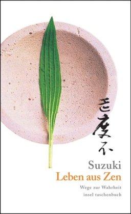 Leben aus Zen: Wege zur Wahrheit (insel taschenbuch)