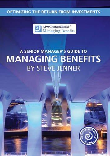 A senior manager's guide to managing benefits: optimizing the return from investments