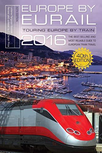 Europe by Eurail 2016: Touring Europe by Train