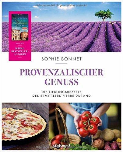 Provenzalischer Genuss: Die Lieblingsrezepte des Ermittlers Pierre Durand