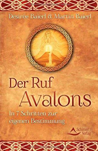 Der Ruf Avalons: In 7 Schritten zur eigenen Bestimmung