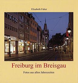 Freiburg im Breisgau. Fotos aus allen Jahreszeiten.