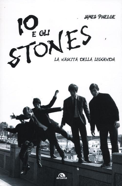 Io e gli Stones. La nascita della leggenda