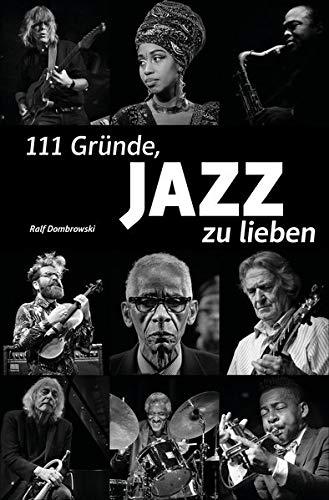 111 Gründe, Jazz zu lieben: Eine Liebeserklärung