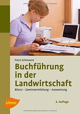 Buchführung in der Landwirtschaft: Bilanz, Auswertung, Gewinnermittlung