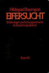 Eifersucht. Erfahrungen und Lösungsversuche im Beziehungsdreieck