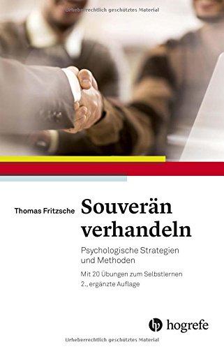 Souverän verhandeln: Psychologische Strategien und Methoden. Mit 20 Übungen zum Selbstlernen