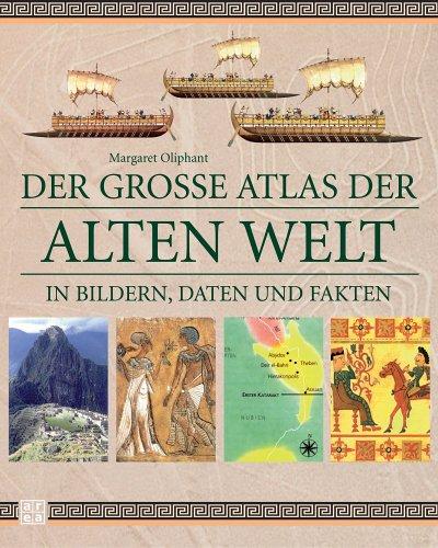 Der große Atlas der Alten Welt. In Bildern, Daten und Fakten