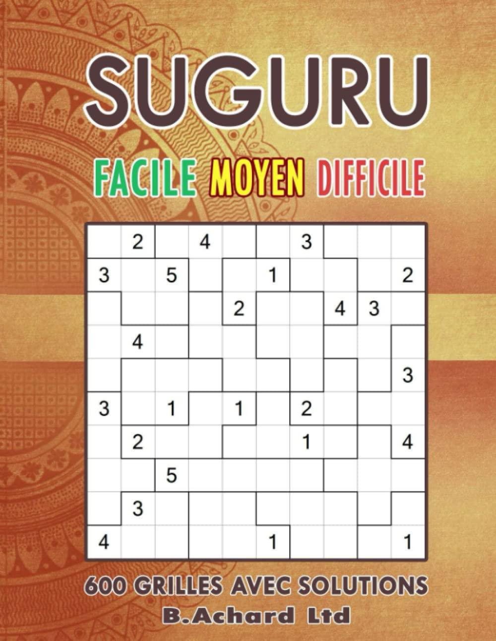 SUGURU FACILE - MOYEN - DIFFICILE: 600 GRILLES AVEC SOLUTIONS