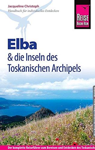 Reise Know-How Elba  und die anderen Inseln des Toskanischen Archipels: Reiseführer für individuelles Entdecken