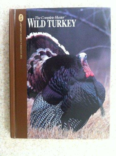 Wild Turkey: Expert Advice for Locating and Calling Big Gobblers (HUNTING & FISHING LIBRARY)