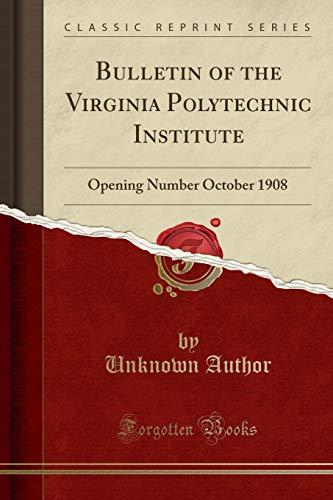 Bulletin of the Virginia Polytechnic Institute: Opening Number October 1908 (Classic Reprint)