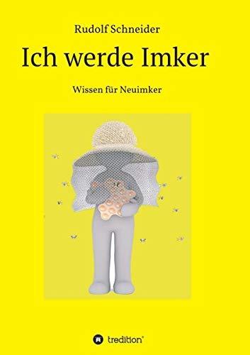 Ich werde Imker: Wissen für Neuimker