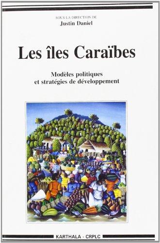 Les îles Caraïbes : modèles politiques et stratégies de développement