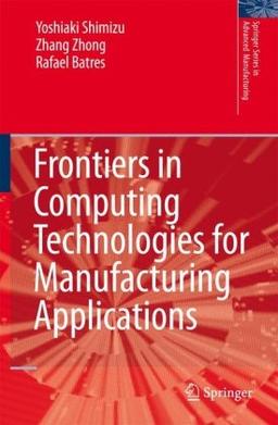 Frontiers in Computing Technologies for Manufacturing Applications (Springer Series in Advanced Manufacturing)