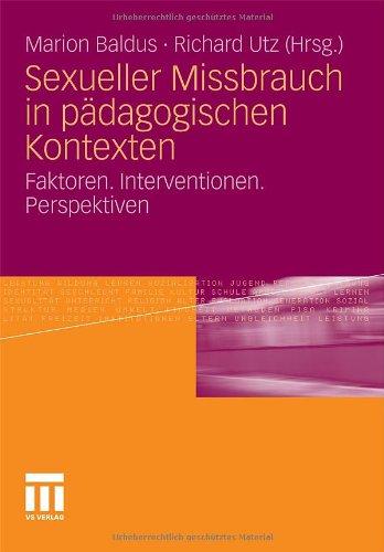 Sexueller Missbrauch in pädagogischen Kontexten: Faktoren. Interventionen. Perspektiven