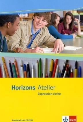 Horizons Atelier. L' expression écrite. Arbeitsheft mit CD