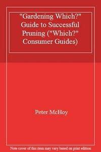 "Gardening Which?" Guide to Successful Pruning ("Which?" Consumer Guides)