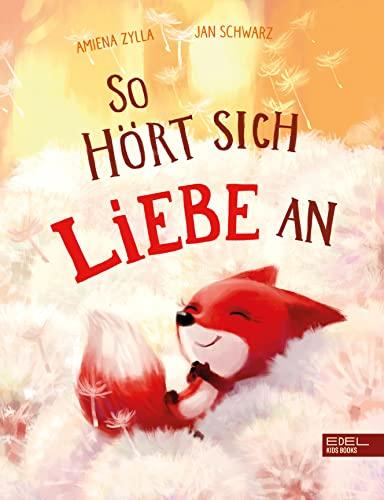 So hört sich Liebe an: Liebevolles Mitmachbuch für Kinder ab 4 zum Thema Achtsamkeit und Gefühle (Edel Kids Books)