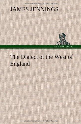 The Dialect of the West of England; Particularly Somersetshire