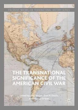 The Transnational Significance of the American Civil War (Palgrave Macmillan Transnational History Series)