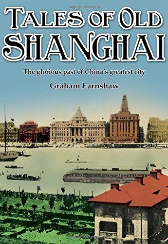 Tales of Old Shanghai: The Glorious Past of China's Greatest City