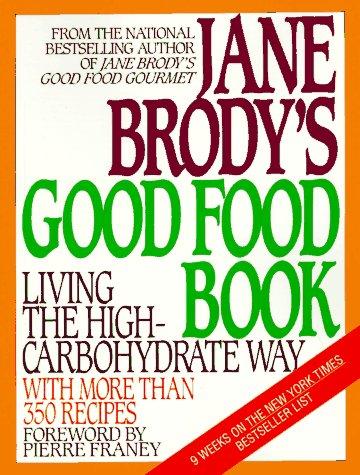 Jane Brody's Good Food Book: Living the High-Carbohydrate Way