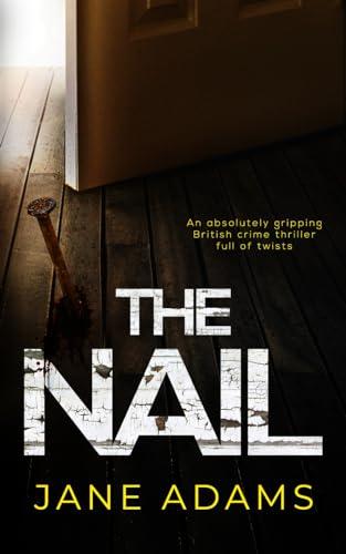 THE NAIL an absolutely gripping British crime thriller full of twists (Detective Mike Croft, Band 5)