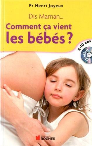 Dis maman, comment ça vient les bébés ? : réponses aux questions des 4-10 ans