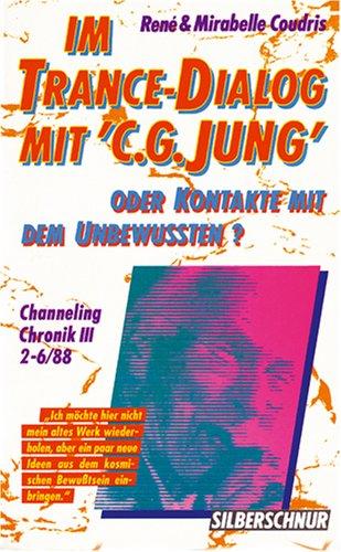 "Im Trance-Dialog mit ""C. G. Jung"". Oder Kontakte mit dem Unterbewusstsein. Channeling Chronik": Im Trance-Dialog mit C. G. Jung oder Kontakte mit dem Unbewußten, Bd.3, Channeling-Chronik, 2/88-6/88