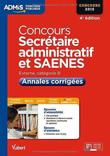 Concours secrétaire administratif et SAENES 2015 : externe, catégorie B : annales corrigées