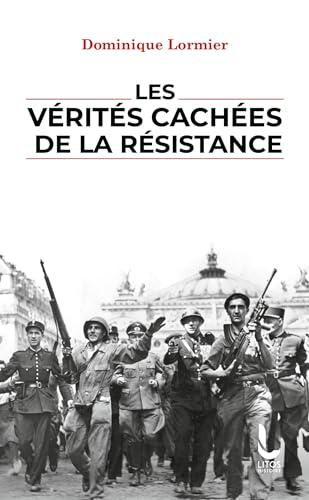 Les vérités cachées de la Résistance