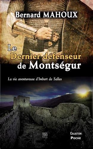 Le dernier défenseur de Montségur : la vie aventureuse d'Imbert de Salles