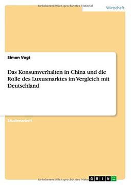 Das Konsumverhalten in China und die Rolle des Luxusmarktes im Vergleich mit Deutschland