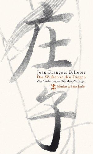 Das Wirken in den Dingen: Vier Vorlesungen über den Zhuangzi