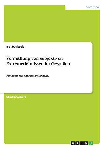 Vermittlung von subjektiven Extremerlebnissen im Gespräch: Probleme der Unbeschreibbarkeit