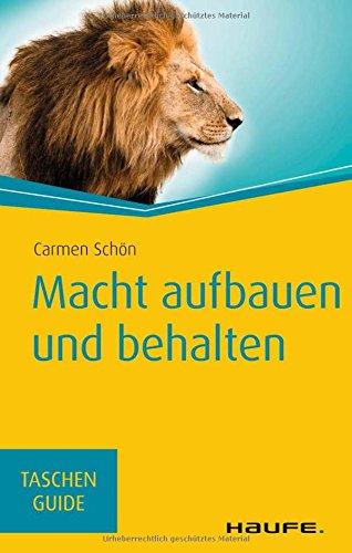 Macht aufbauen und behalten (Haufe TaschenGuide)