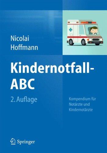 Kindernotfall-ABC: Kompendium für Notärzte und Kindernotärzte